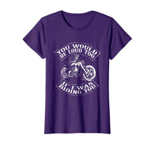 Load image into Gallery viewer, Funny shirts V-neck Tank top Hoodie sweatshirt usa uk au ca gifts for You Would Be Loud Too If I Was Riding You TShirt Motorcycle 575550
