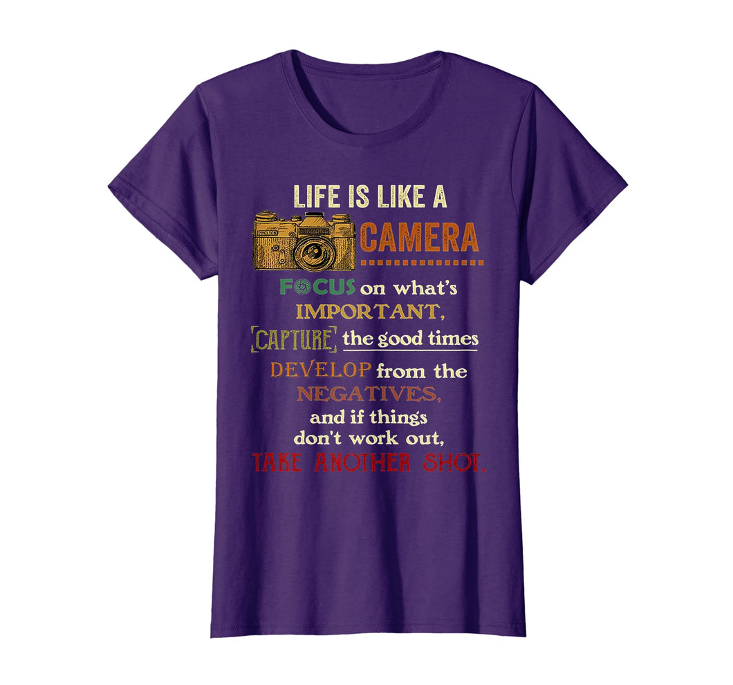 Life Is Like A Camera Focus On What's Ipmportant Tshirt