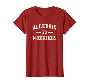 Funny shirts V-neck Tank top Hoodie sweatshirt usa uk au ca gifts for Womens Allergic To Mornings T Shirt - Not A Morning Person Funny 2693054