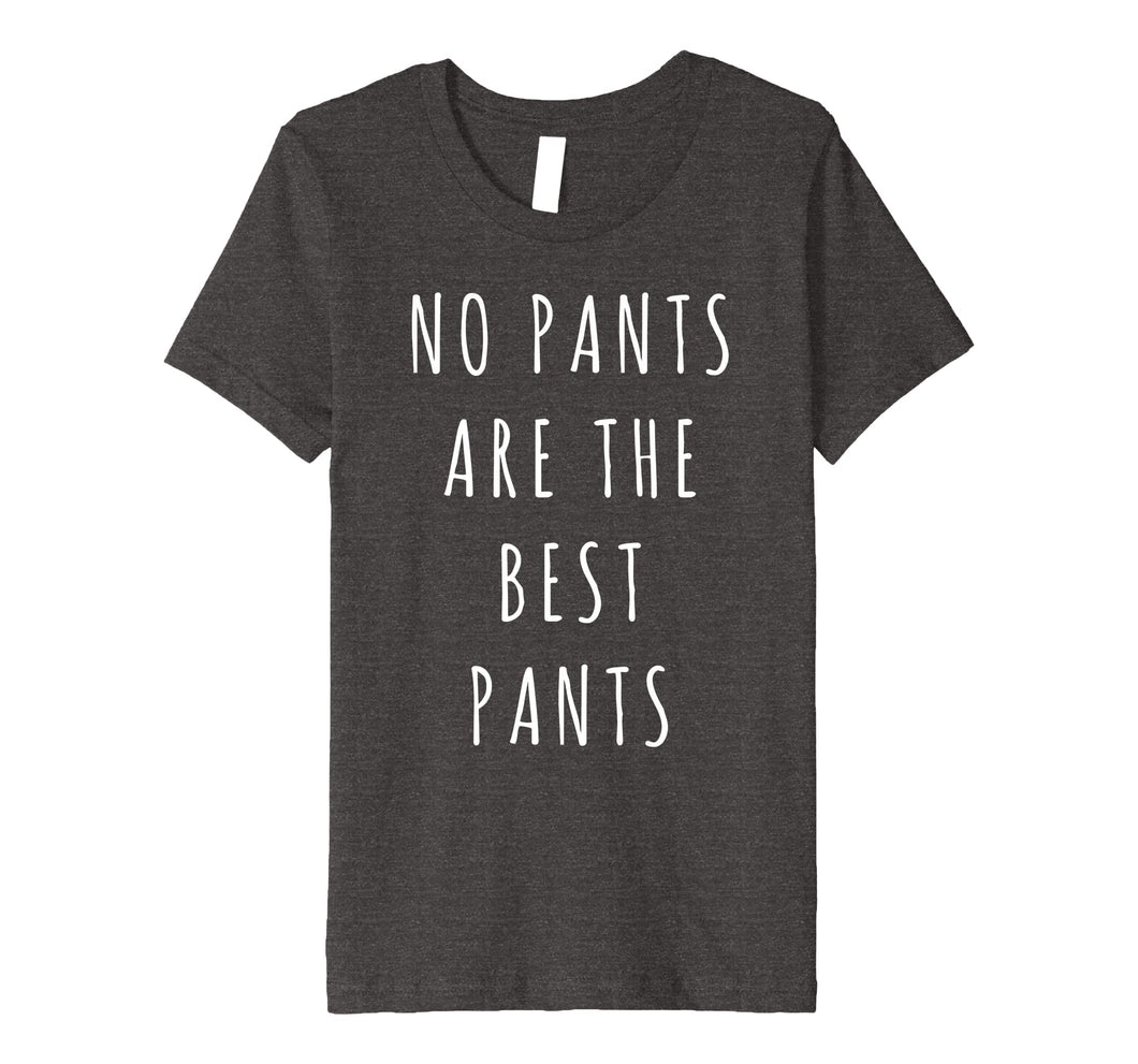 Funny shirts V-neck Tank top Hoodie sweatshirt usa uk au ca gifts for No Pants Are The Best Pants Shirt Funny Saying For Lazy Days 252876