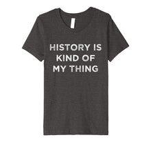 Load image into Gallery viewer, Funny shirts V-neck Tank top Hoodie sweatshirt usa uk au ca gifts for History is Kind of My Thing Geek Nerd Bookworm T-Shirt 2079906
