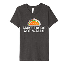 Load image into Gallery viewer, Funny shirts V-neck Tank top Hoodie sweatshirt usa uk au ca gifts for Make Tacos Not Walls No Borders T-Shirt 2253541
