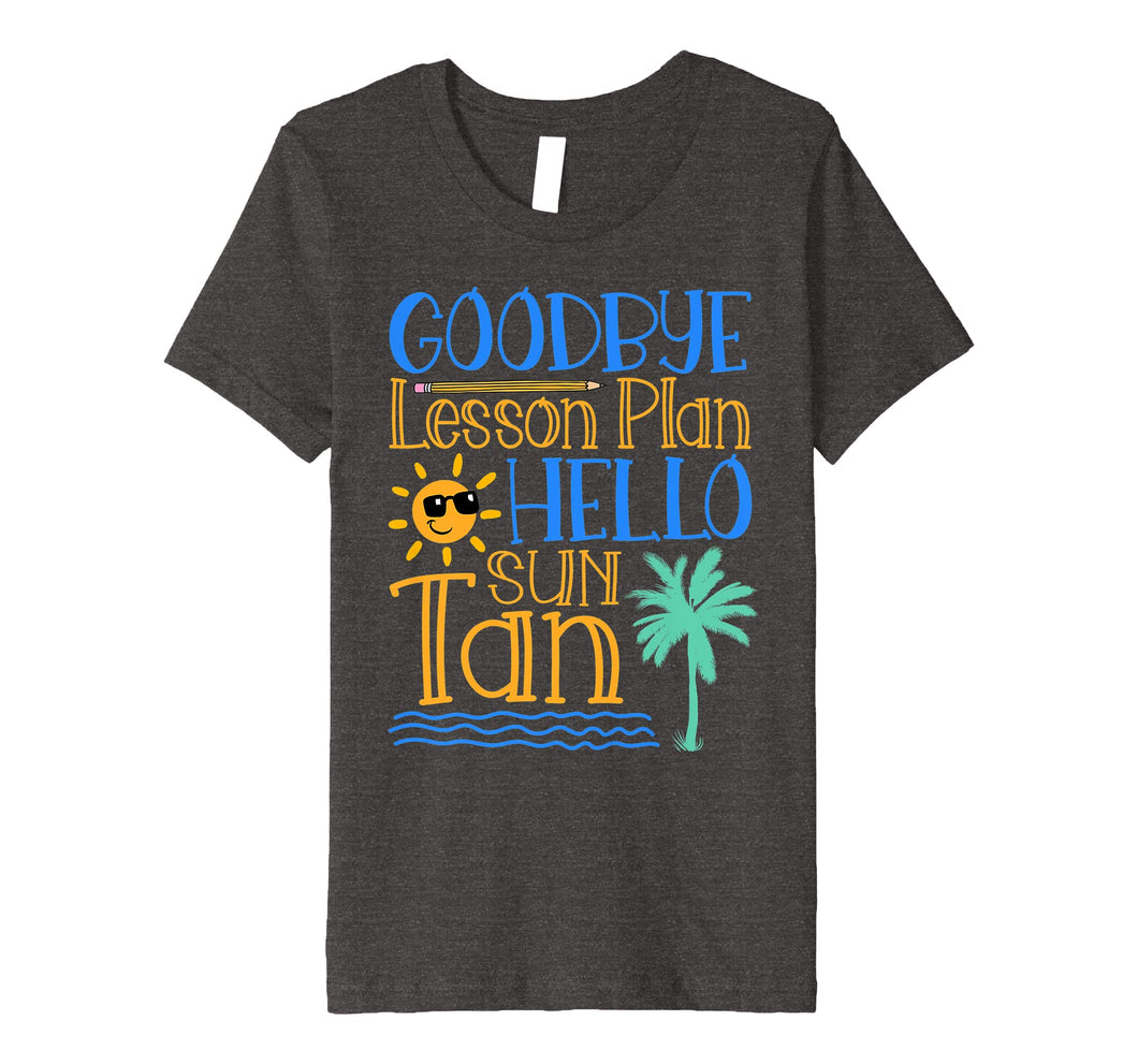 Funny shirts V-neck Tank top Hoodie sweatshirt usa uk au ca gifts for Goodbye Lesson Plan Hello Sun Tan Last Day Of School Shirt 1161168