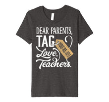 Load image into Gallery viewer, Teachers Shirts Dear Parents Tag You&#39;re It Love Great Gift

