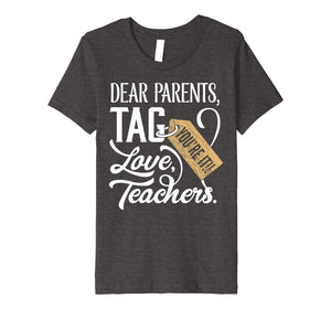 Teachers Shirts Dear Parents Tag You're It Love Great Gift