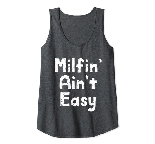 Womens Mother's day gifts for her Funny Milfin' ain't easy Tank Top