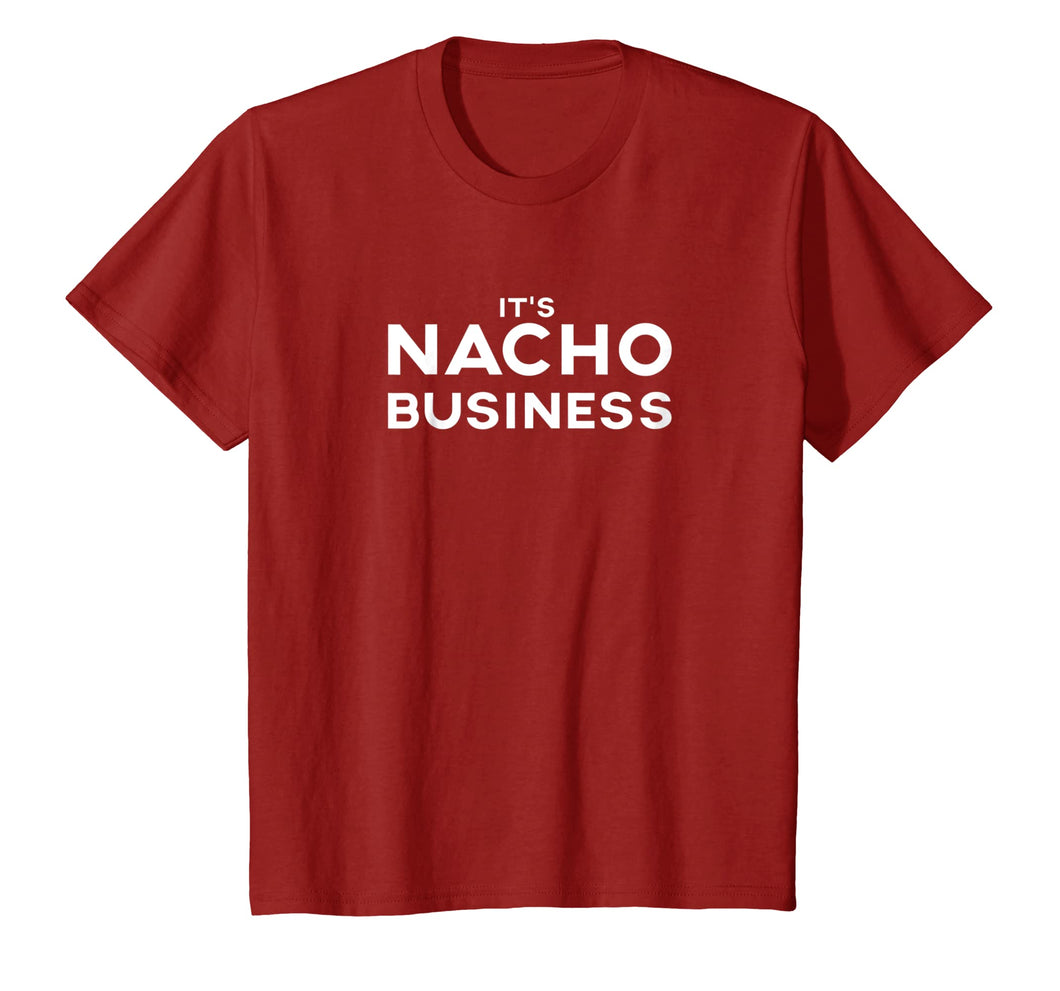 Funny shirts V-neck Tank top Hoodie sweatshirt usa uk au ca gifts for It's Nacho Business Shirt - Funny Nacho Lover Gift Tshirt 3250905