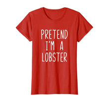 Load image into Gallery viewer, Pretend I&#39;m A Lobster Costume Halloween Lazy Easy T-Shirt
