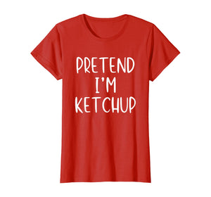 Pretend Ketchup Costume Halloween Matching Mustard Easy T-Shirt