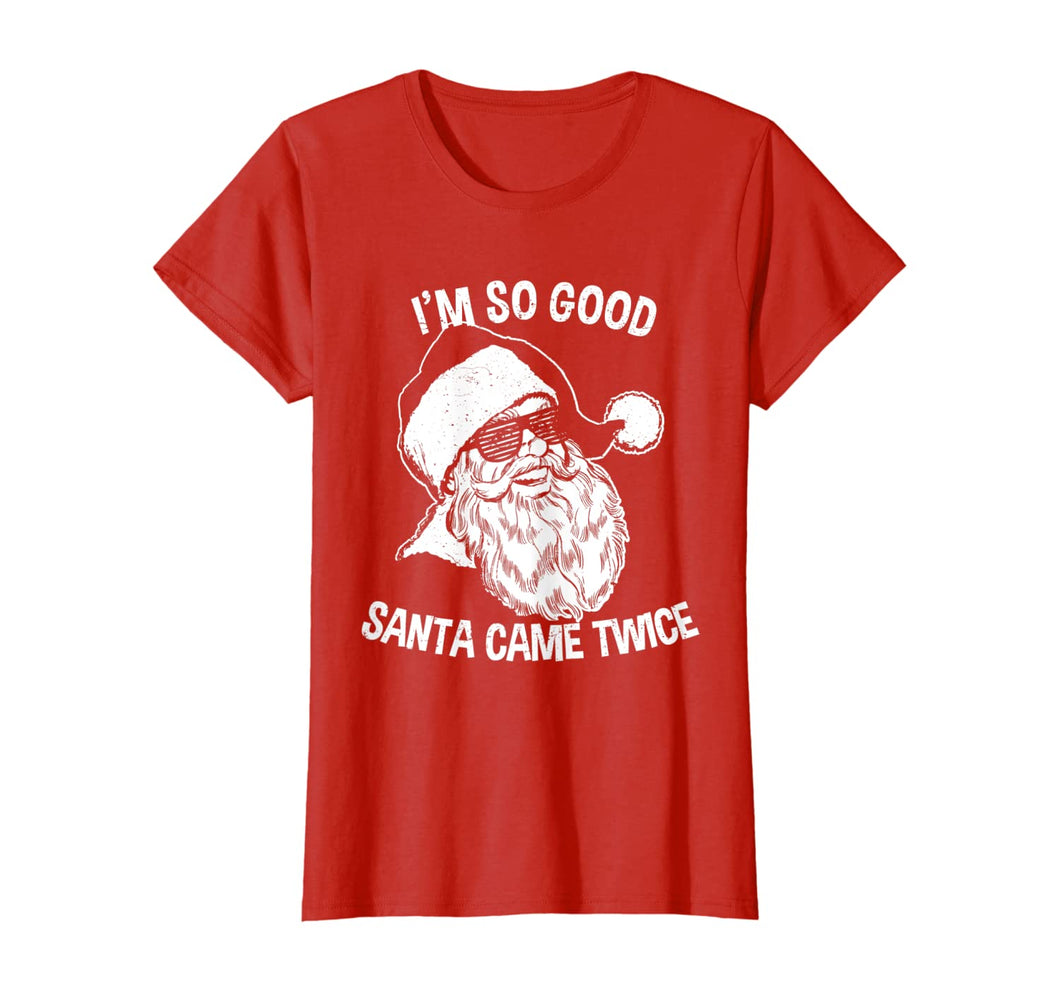 Womens Funny Christmas Shirts for Women Im So Good Santa Came Twice T-Shirt