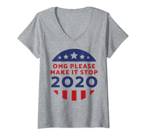 Womens OMG Please Make It Stop 2020 VNeck T-Shirt99663