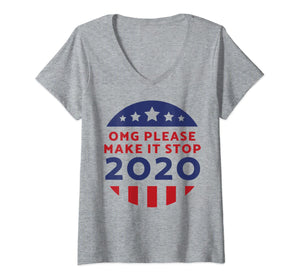 Womens OMG Please Make It Stop 2020 VNeck T-Shirt99663