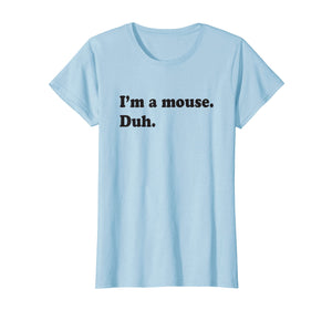 Funny shirts V-neck Tank top Hoodie sweatshirt usa uk au ca gifts for I'm A Mouse. Duh. Funny Halloween T-shirt 2079123