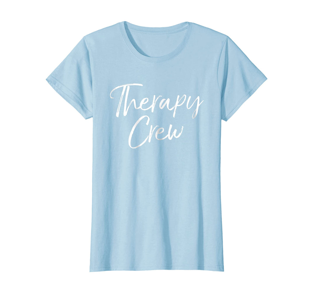 Funny shirts V-neck Tank top Hoodie sweatshirt usa uk au ca gifts for Therapy Crew Shirt Cute Occupational Therapist Tee Physical 1971111
