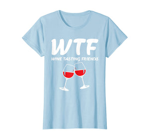 Funny shirts V-neck Tank top Hoodie sweatshirt usa uk au ca gifts for Womens Wtf Wine Tasting Friends Wine Funny T-Shirt 1113735