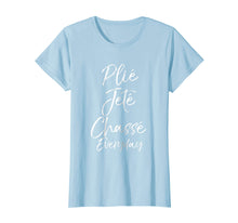 Load image into Gallery viewer, Plie Jete Chasse Everyday Shirt for Women Ballet Dancing Tee
