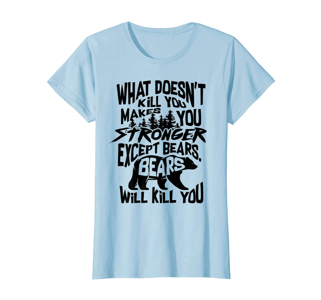Funny shirts V-neck Tank top Hoodie sweatshirt usa uk au ca gifts for What Doesn't Kill You Makes You Stronger Except Bears Gift 2874320