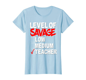 Funny shirts V-neck Tank top Hoodie sweatshirt usa uk au ca gifts for Level of Savage Shirt Low Medium Teacher School Funny Gift 1839005