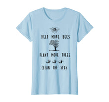 Load image into Gallery viewer, Funny shirts V-neck Tank top Hoodie sweatshirt usa uk au ca gifts for Help More Bees Plant More Trees Clean The Seas Shirt 2718995
