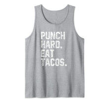 Load image into Gallery viewer, Funny Workout Quote Punch Hard Eat Tacos Foodie Lovers Tank Top-603855
