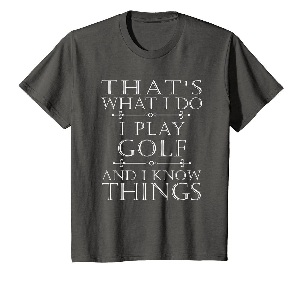 That's What I Do I Play Golf Shirt Funny Golfer Golfing Tee