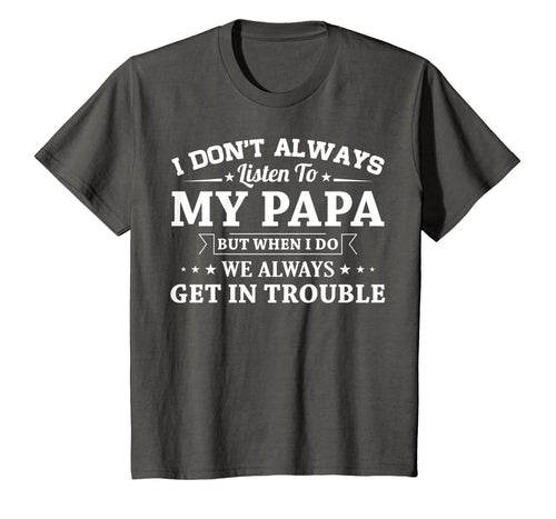 I don't always listen to my papa funny T-Shirt Gifts 146116