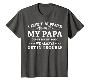 I don't always listen to my papa funny T-Shirt Gifts 146116