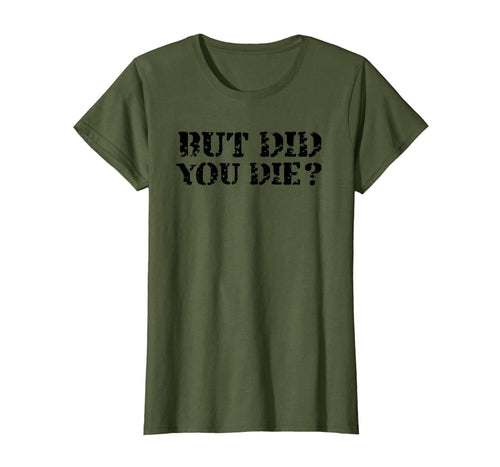 But Did You Die? Vintage T-Shirt 97851