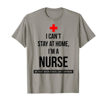 Load image into Gallery viewer, I can't stay at home I'm a nurse we fight when others can't TShirt352718
