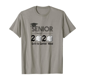 Senior Class of 2020 Shit Is Gettin' Real Graduate Tees TShirt393654