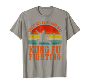 Vintage Surely Not Everyone Was Kung Fu Fighting T Shirt T-Shirt