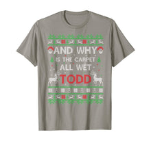 Load image into Gallery viewer, Funny shirts V-neck Tank top Hoodie sweatshirt usa uk au ca gifts for Why is the carpet all wet todd Ugly Christmas Holiday Gift T-Shirt 404372
