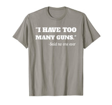 Load image into Gallery viewer, Funny shirts V-neck Tank top Hoodie sweatshirt usa uk au ca gifts for I Have To Many Guns - Funny Gun Lover Range T Shirt 1254129
