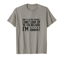 Load image into Gallery viewer, Funny shirts V-neck Tank top Hoodie sweatshirt usa uk au ca gifts for Don't Flatter Yourself I'm Short Funny Saying T-Shirt 2727769
