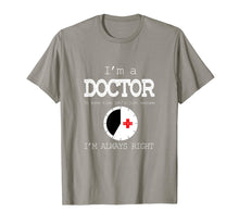 Load image into Gallery viewer, Funny shirts V-neck Tank top Hoodie sweatshirt usa uk au ca gifts for I&#39;m A Doctor Tees: Just Assume I&#39;m Always Right T-Shirt 2835897
