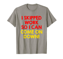 Load image into Gallery viewer, Funny shirts V-neck Tank top Hoodie sweatshirt usa uk au ca gifts for I Skipped Work So I Can Come on Down! Contestant Shirts 2009941
