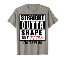 Load image into Gallery viewer, Funny shirts V-neck Tank top Hoodie sweatshirt usa uk au ca gifts for straight outta shape but bitch i&#39;m trying 2509505
