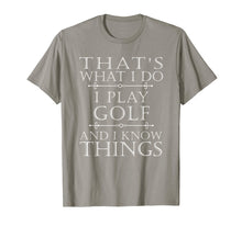 Load image into Gallery viewer, That&#39;s What I Do I Play Golf Shirt Funny Golfer Golfing Tee
