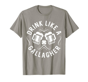 Funny shirts V-neck Tank top Hoodie sweatshirt usa uk au ca gifts for Drink Like A Gallagher T-Shirt Green Irish St. Patty's Shirt 2074877