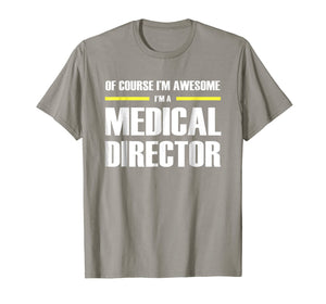 Funny shirts V-neck Tank top Hoodie sweatshirt usa uk au ca gifts for Medical Director Gifts I'm Awesome T-Shirt 3028883