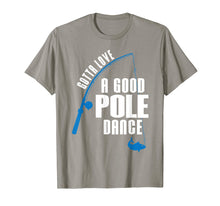 Load image into Gallery viewer, Funny shirts V-neck Tank top Hoodie sweatshirt usa uk au ca gifts for Gotta Love A Good Pole Dance Funny Fishing T-Shirt 1240773
