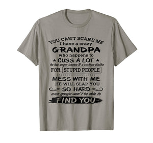 Funny shirts V-neck Tank top Hoodie sweatshirt usa uk au ca gifts for You Can't Scare Me I have A Crazy Grandpa 254444