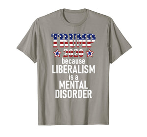 Funny shirts V-neck Tank top Hoodie sweatshirt usa uk au ca gifts for TRUMP 2020 LIBERALISM IS MENTAL DISORDER American Flag Shirt 2115494