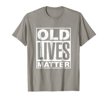 Load image into Gallery viewer, Old Lives Matter Funny Birthday Gift Shirt For Men, Women
