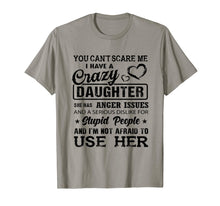 Load image into Gallery viewer, Funny shirts V-neck Tank top Hoodie sweatshirt usa uk au ca gifts for you can&#39;t scare me I have a crazy daughter gift for mom Tee 711052
