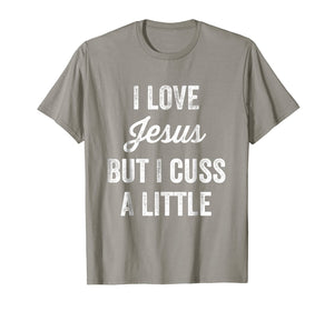 Funny shirts V-neck Tank top Hoodie sweatshirt usa uk au ca gifts for I Love Jesus But I Cuss a Little Funny Christian T-Shirt 2007766