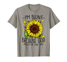 Load image into Gallery viewer, Funny shirts V-neck Tank top Hoodie sweatshirt usa uk au ca gifts for Sunflower I'm Blunt Because God Rolled Me That Way T Shirt 3773143
