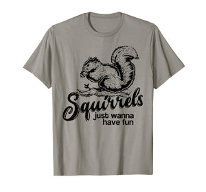 Funny shirts V-neck Tank top Hoodie sweatshirt usa uk au ca gifts for Squirrels just wanna have fun, novelty shirt 297128
