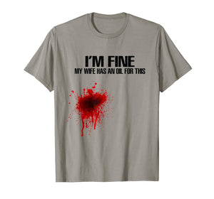 Funny shirts V-neck Tank top Hoodie sweatshirt usa uk au ca gifts for Mens I'm Fine My Wife Has An Oil For This Funny Shirts 630592