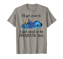 Load image into Gallery viewer, Stitch I&#39;ll Get Over It I Just Need To Be Dramatic First T-Shirt
